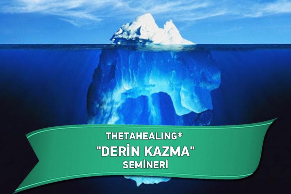 THETAHEALING® DIG DEEPER - DERİN KAZMA SEMİNERİ