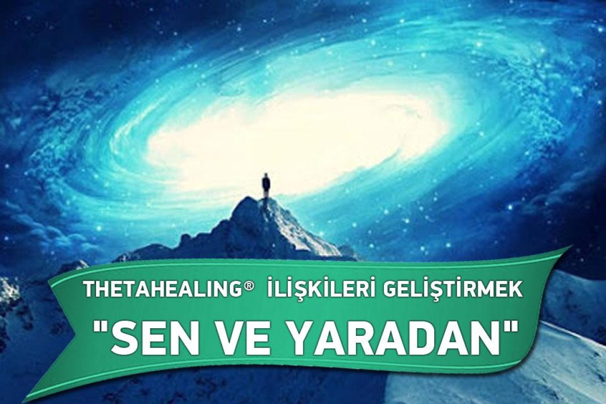THETAHEALING® İLİŞKİLERİ GELİŞTİRMEK SEN VE YARATAN SEMİNERİ